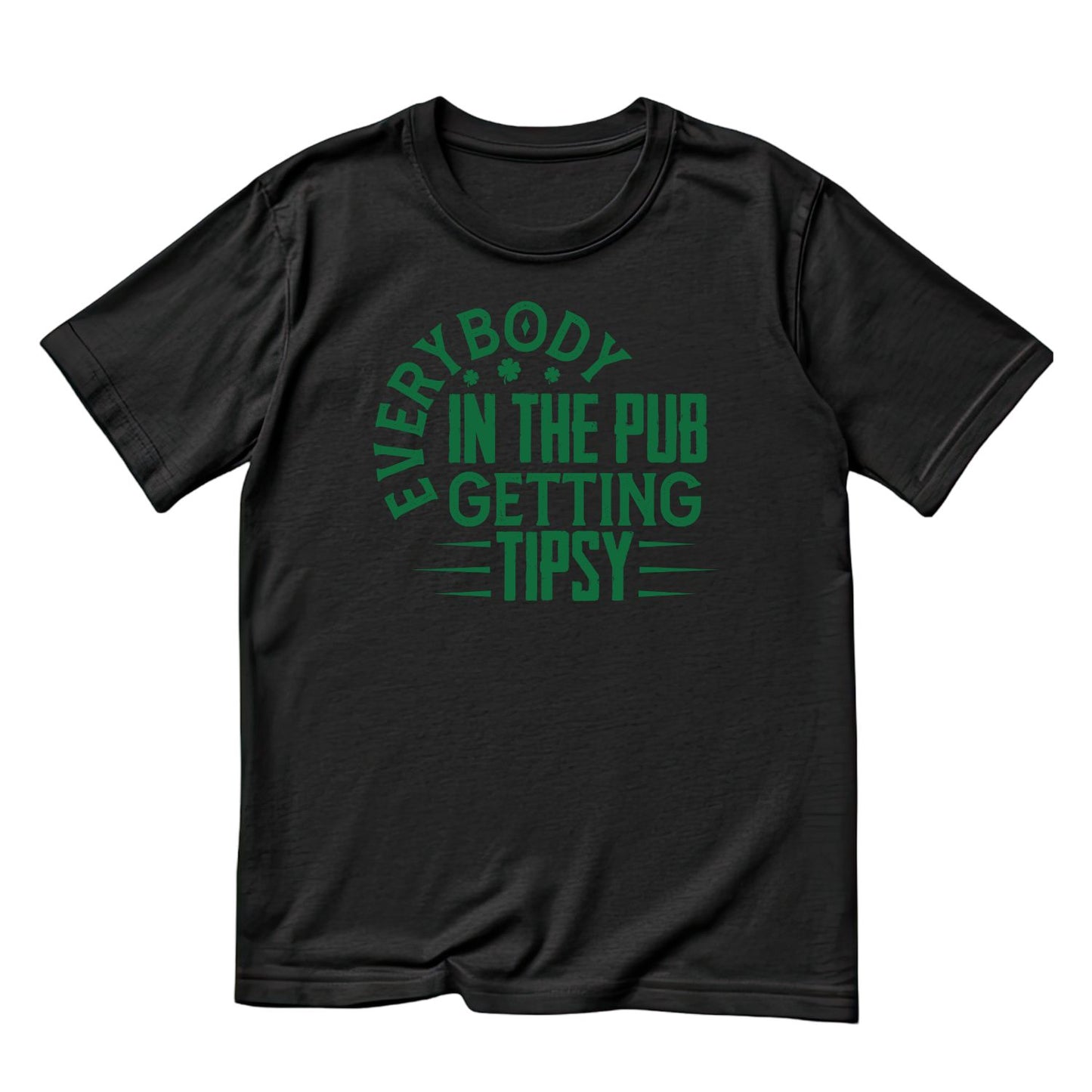 Everybody In the Pub Getting Tipsy St. Patrick’s Day T-shirt | St Patrick’s Day T-shirt | Shamrock | Graphic Tee | Printed Shirt | St. Paddy’s |