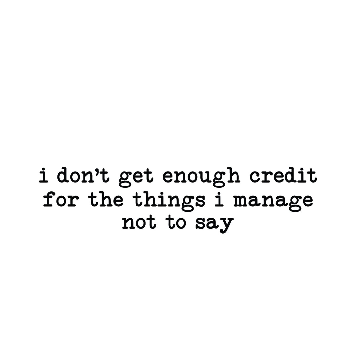 I Don’t Get Enough Credit For The Things I Manage Not To Say T-shirt | Sarcastic Funny | Typewriter | Graphic Tee