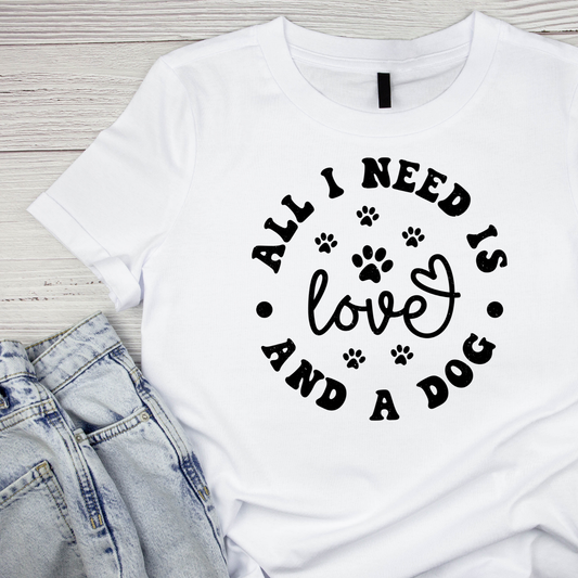All I Need Is Love And A Dog T-shirt | Graphic Tee | Printed Shirt | Animal Lover Pets  | Cute Sweet | Paws