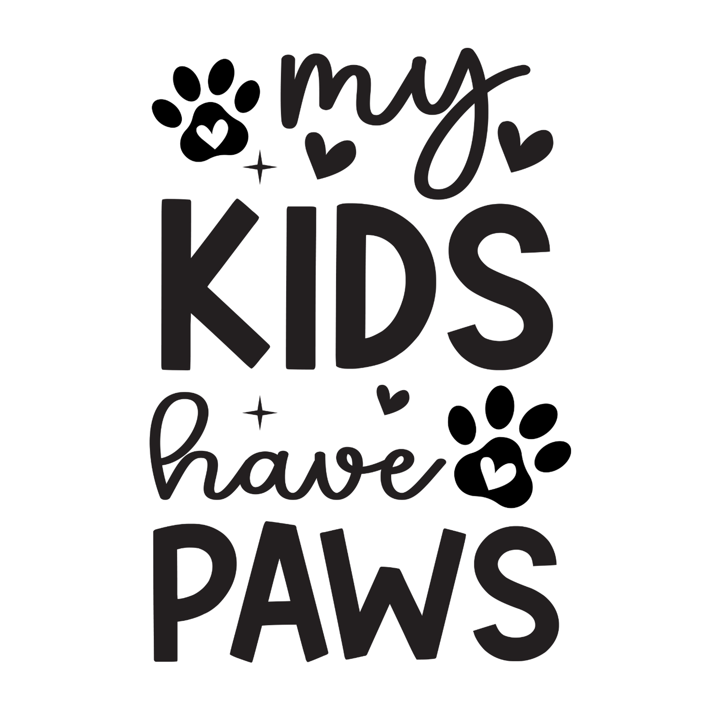My Kids Have Paws T-shirt | Graphic Tee | Printed Shirt | Animal Lover Pets  | Cute Sweet | Dog