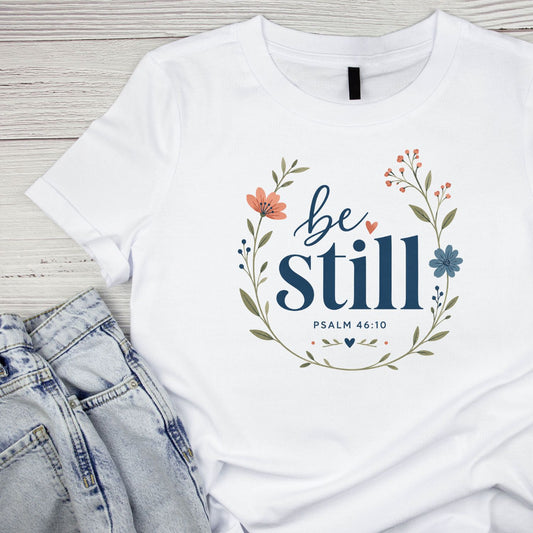 Be Still Psalm T-Shirt | Faith Graphic Tee | Shirt