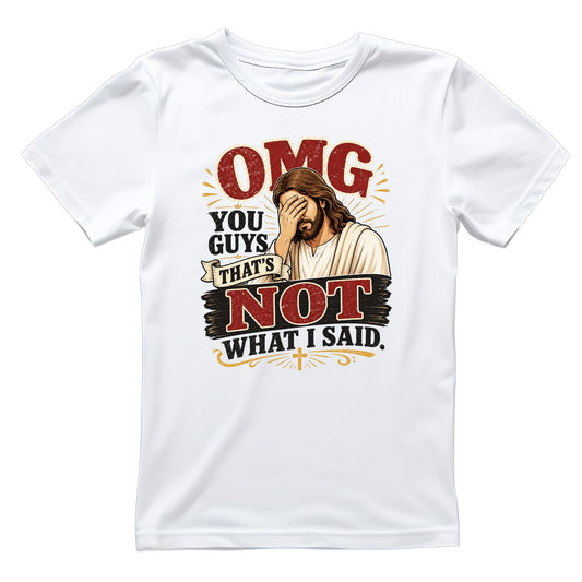 OMG You Guys That’s Not What I Said T-Shirt | Faith Graphic Tee | Jesus God Birds Shirt
