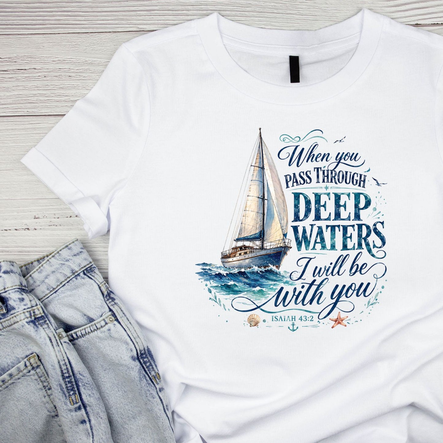 When You Pass Through Deep Water I Will Be With You T-Shirt | Faith Graphic Tee | Jesus God Boat Shirt