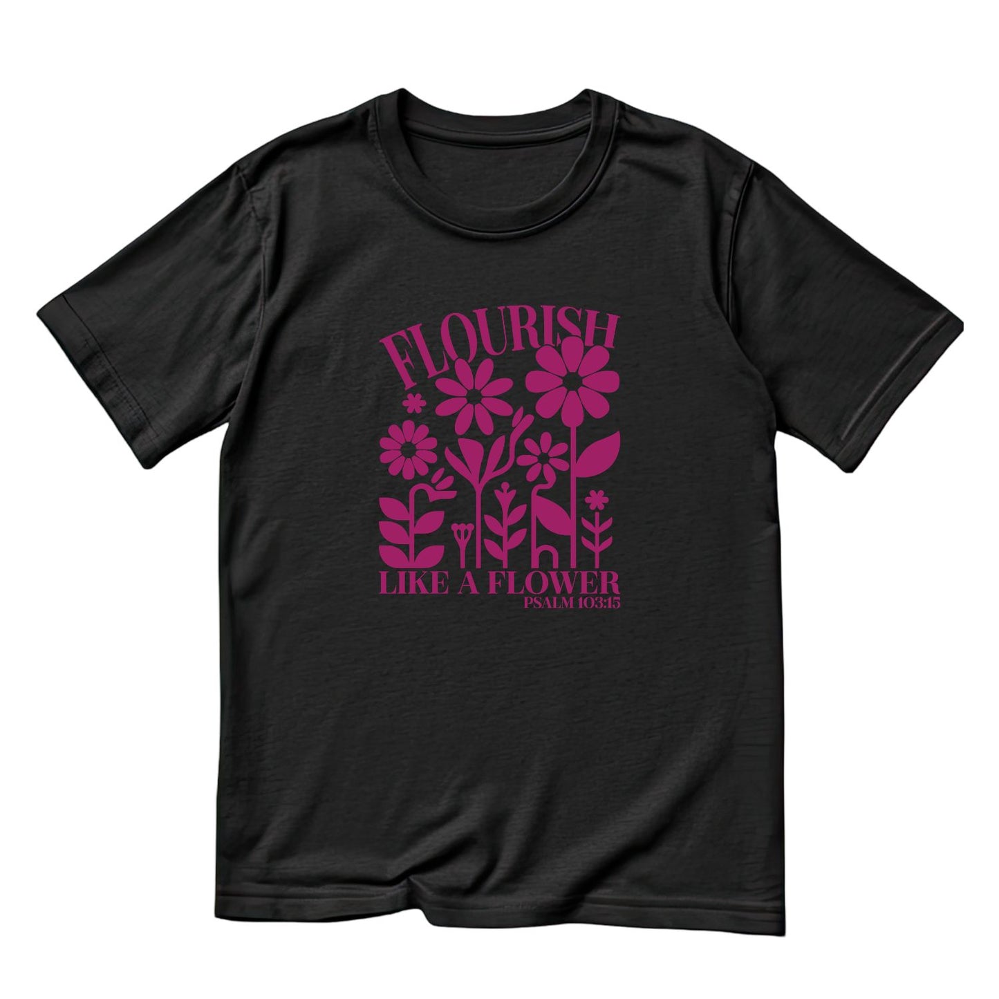Flourish Like A Flower T-Shirt | Faith Graphic Tee | Jesus God Shirt