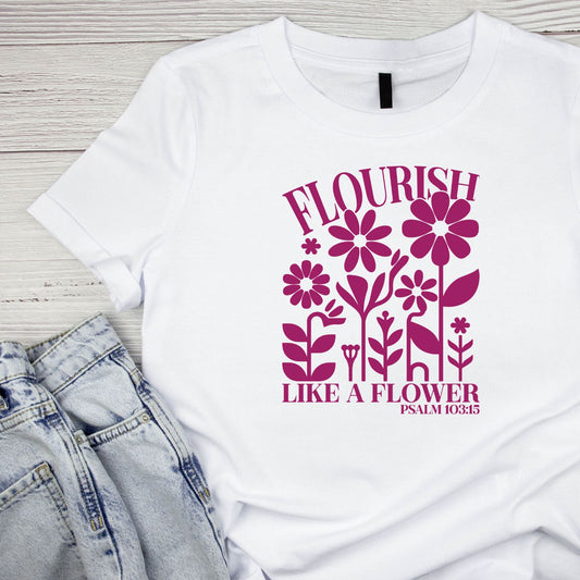 Flourish Like A Flower T-Shirt | Faith Graphic Tee | Jesus God Shirt