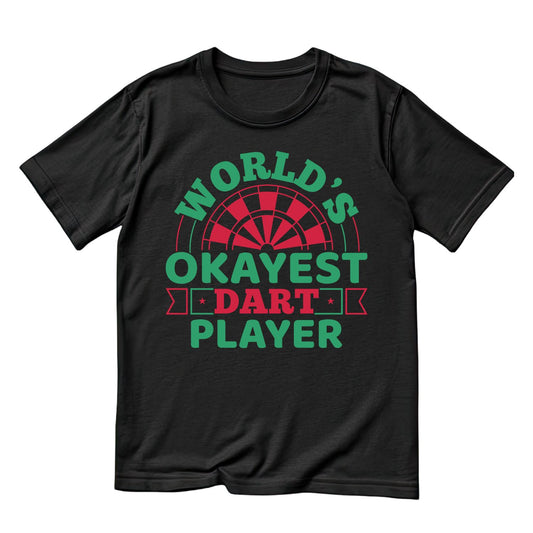 World’s Okayest Dart Player T-Shirt | Darts Graphic Tee | Sports Shirt
