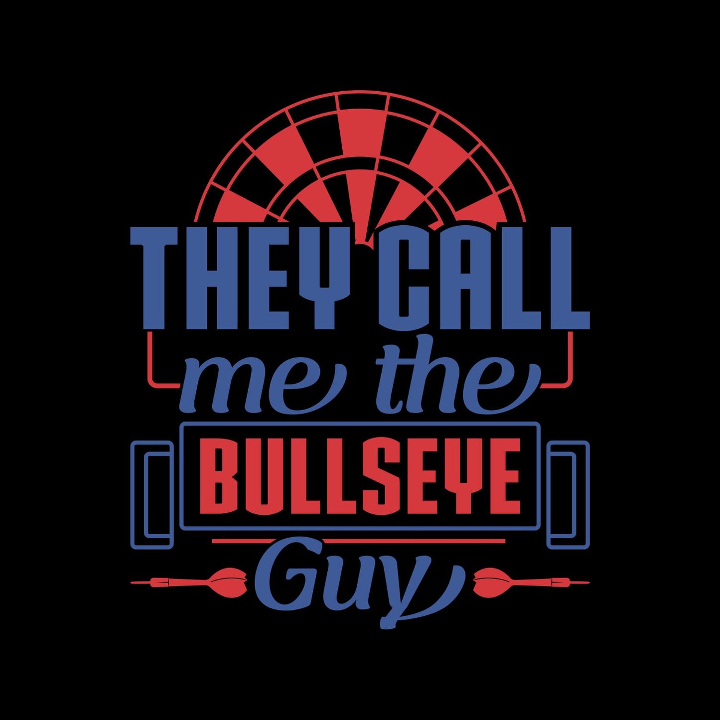 They Call Me The Bullseye Guy T-Shirt | Darts Graphic Tee | Sports Shirt