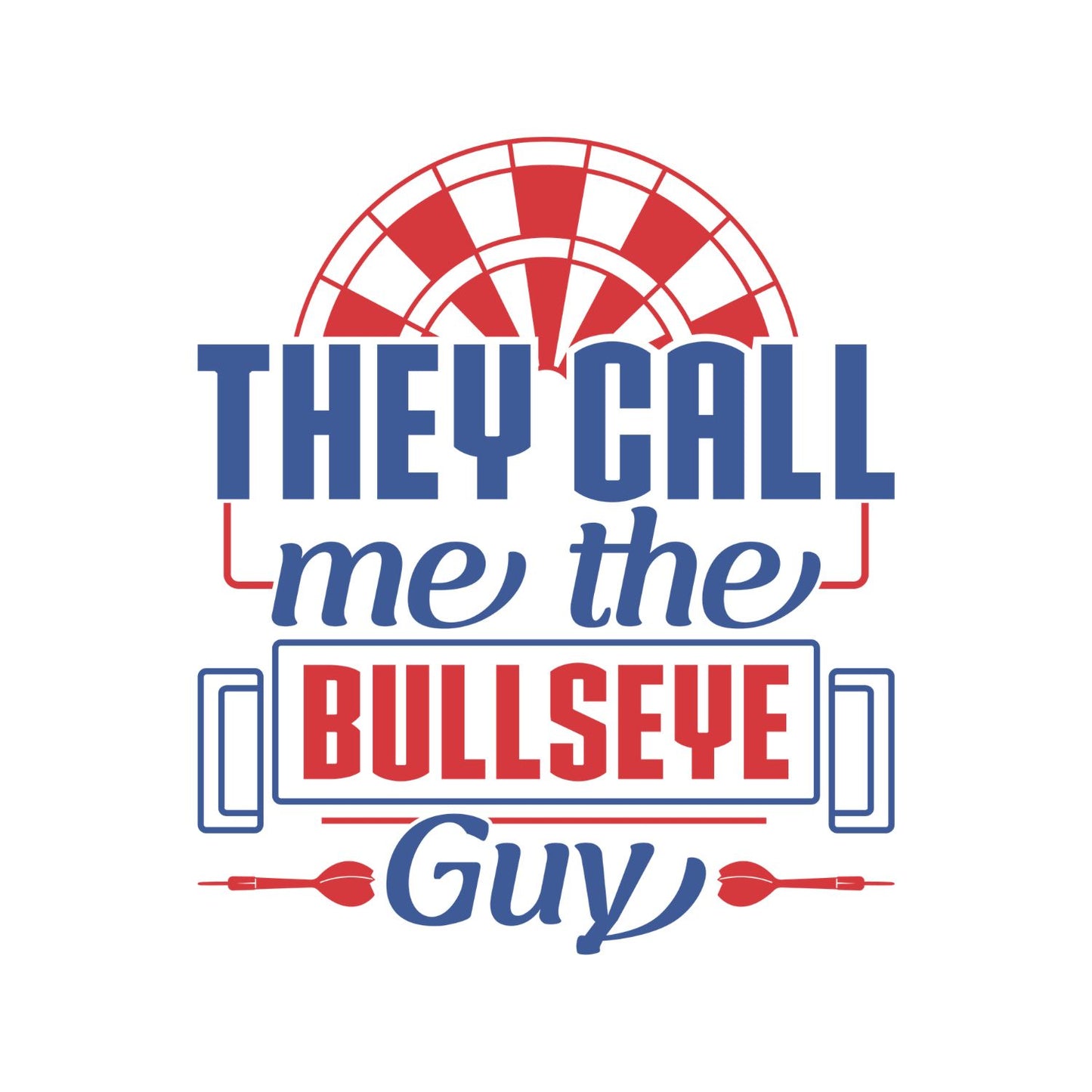 They Call Me The Bullseye Guy T-Shirt | Darts Graphic Tee | Sports Shirt