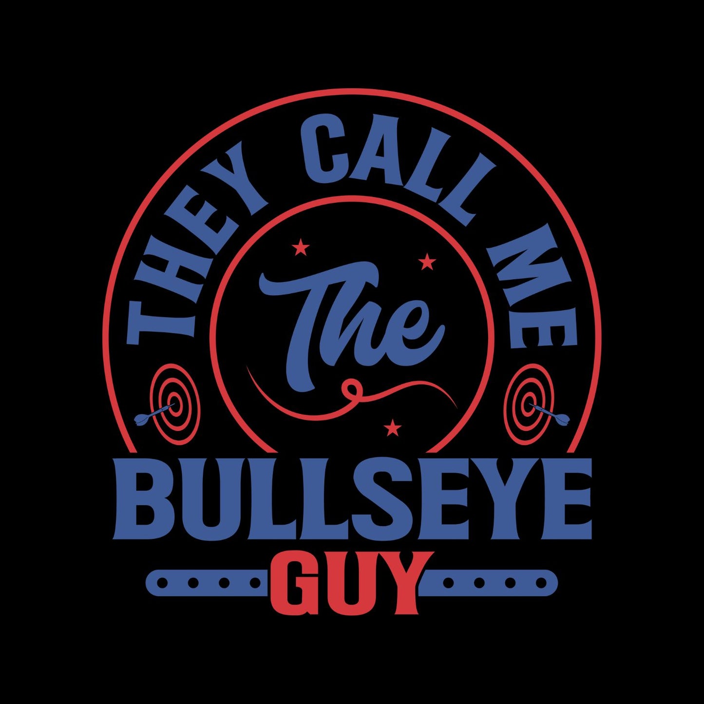 They Call Me The Bullseye Guy T-Shirt | Darts Graphic Tee | Sports Shirt