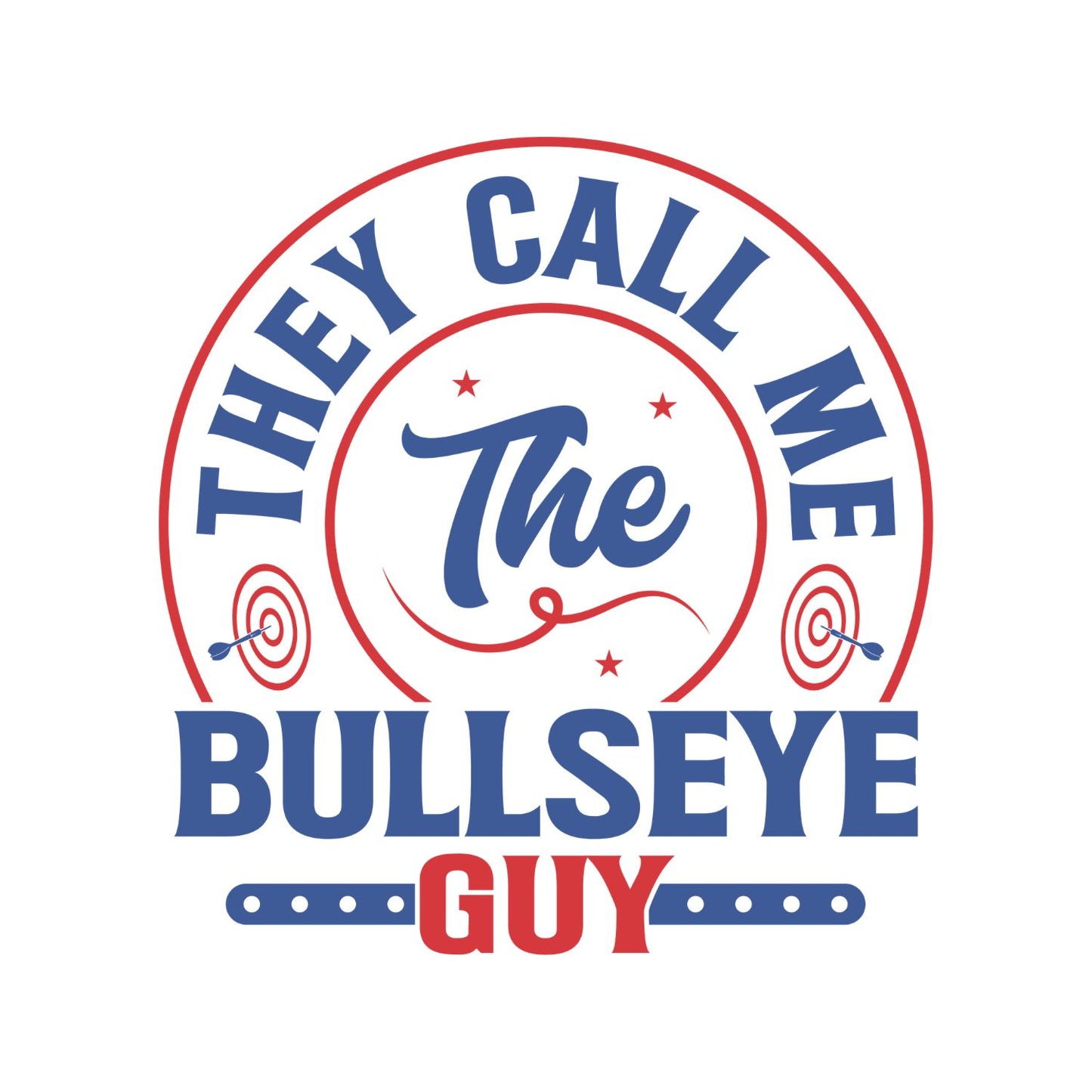 They Call Me The Bullseye Guy T-Shirt | Darts Graphic Tee | Sports Shirt
