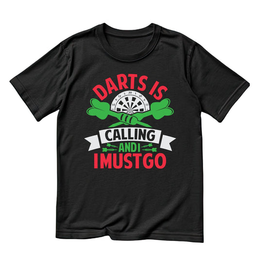 Darts Is Calling And I Must Go T-Shirt | Darts Graphic Tee | Sports Shirt