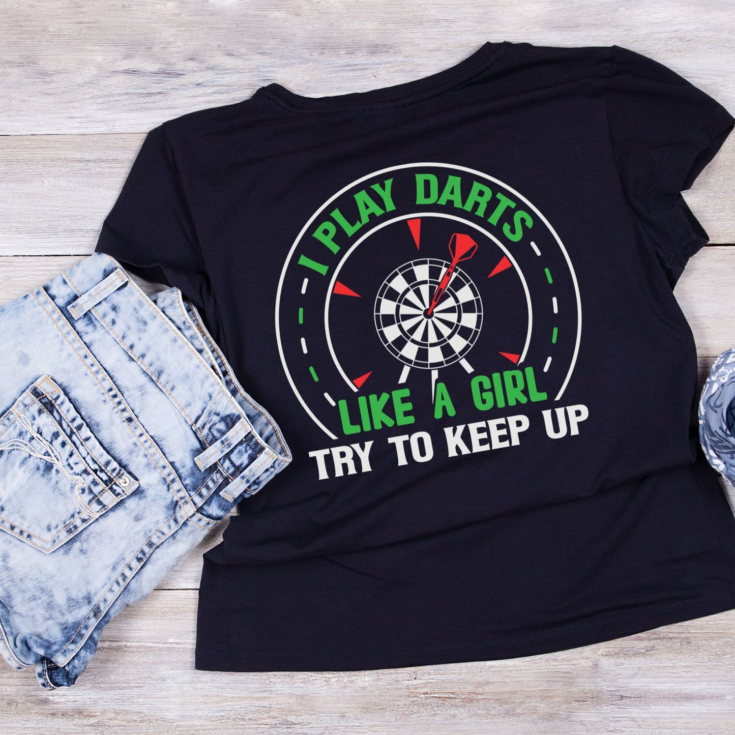 I Play Darts Like A Girl Try To Keep Up T-Shirt | Darts Graphic Tee | Sports Shirt