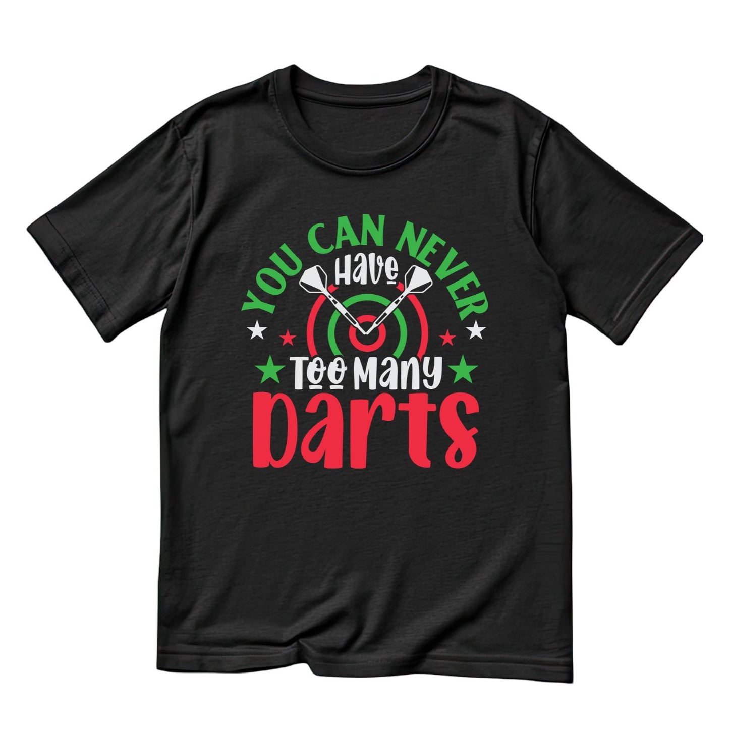 You Can Never Have Too Many Darts T-Shirt | Darts Graphic Tee | Sports Shirt