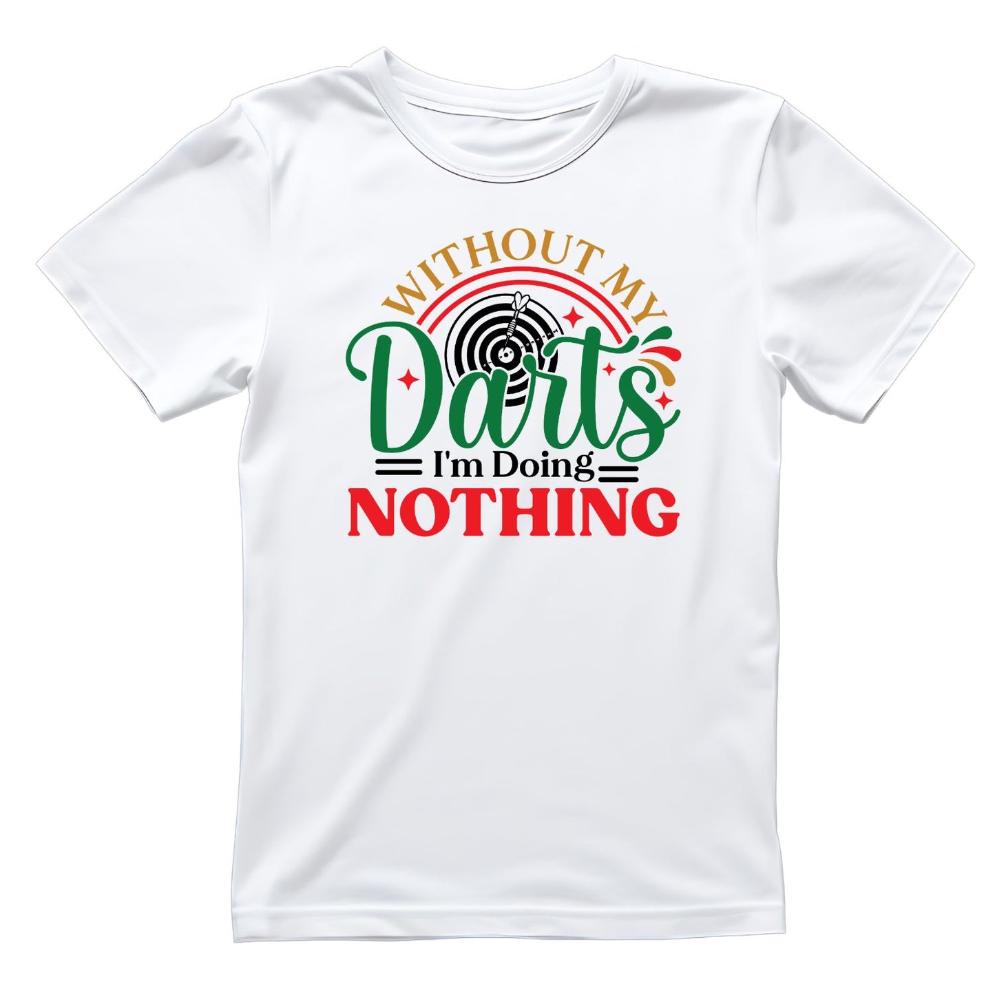 Without My Darts I’m Doing Nothing Darts T-Shirt | Darts Graphic Tee | Sports Shirt