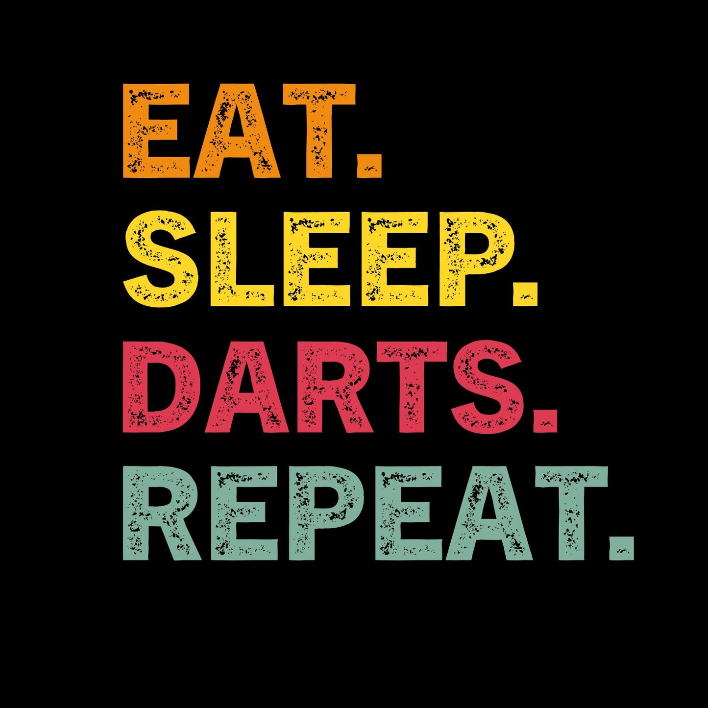 Eat. Sleep. Darts. Repeat. T-Shirt | Darts Graphic Tee | Sports Shirt