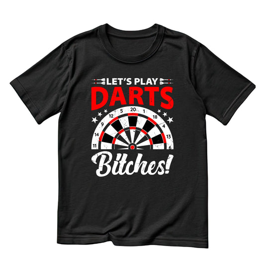 Let’s Play Darts Bitches T-Shirt | Darts Graphic Tee | Sports Shirt