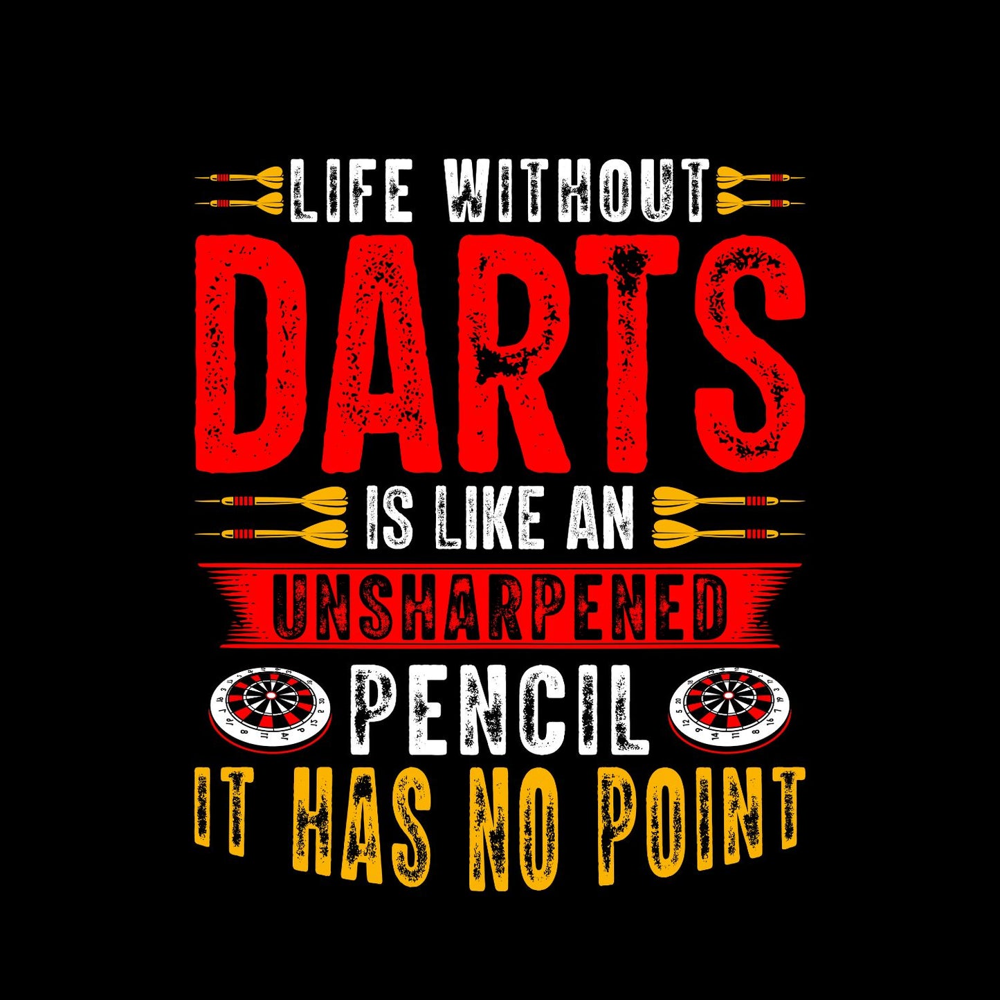 Life Without Darts Is Like An Unsharpened Pencil It Has Ni Point T-Shirt | Darts Graphic Tee | Sports Shirt