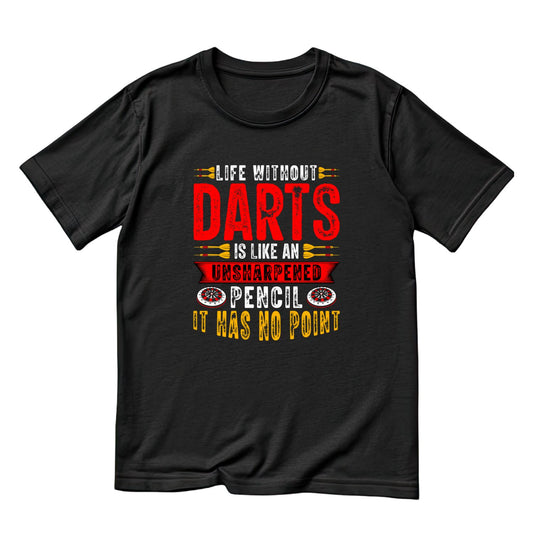 Life Without Darts Is Like An Unsharpened Pencil It Has Ni Point T-Shirt | Darts Graphic Tee | Sports Shirt