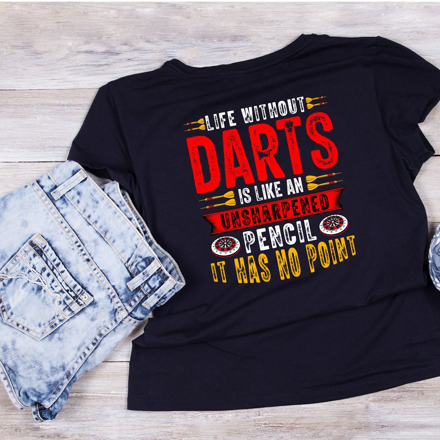 Life Without Darts Is Like An Unsharpened Pencil It Has Ni Point T-Shirt | Darts Graphic Tee | Sports Shirt