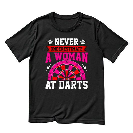 Never Underestimate A Woman At Darts T-Shirt | Darts Graphic Tee | Sports Shirt