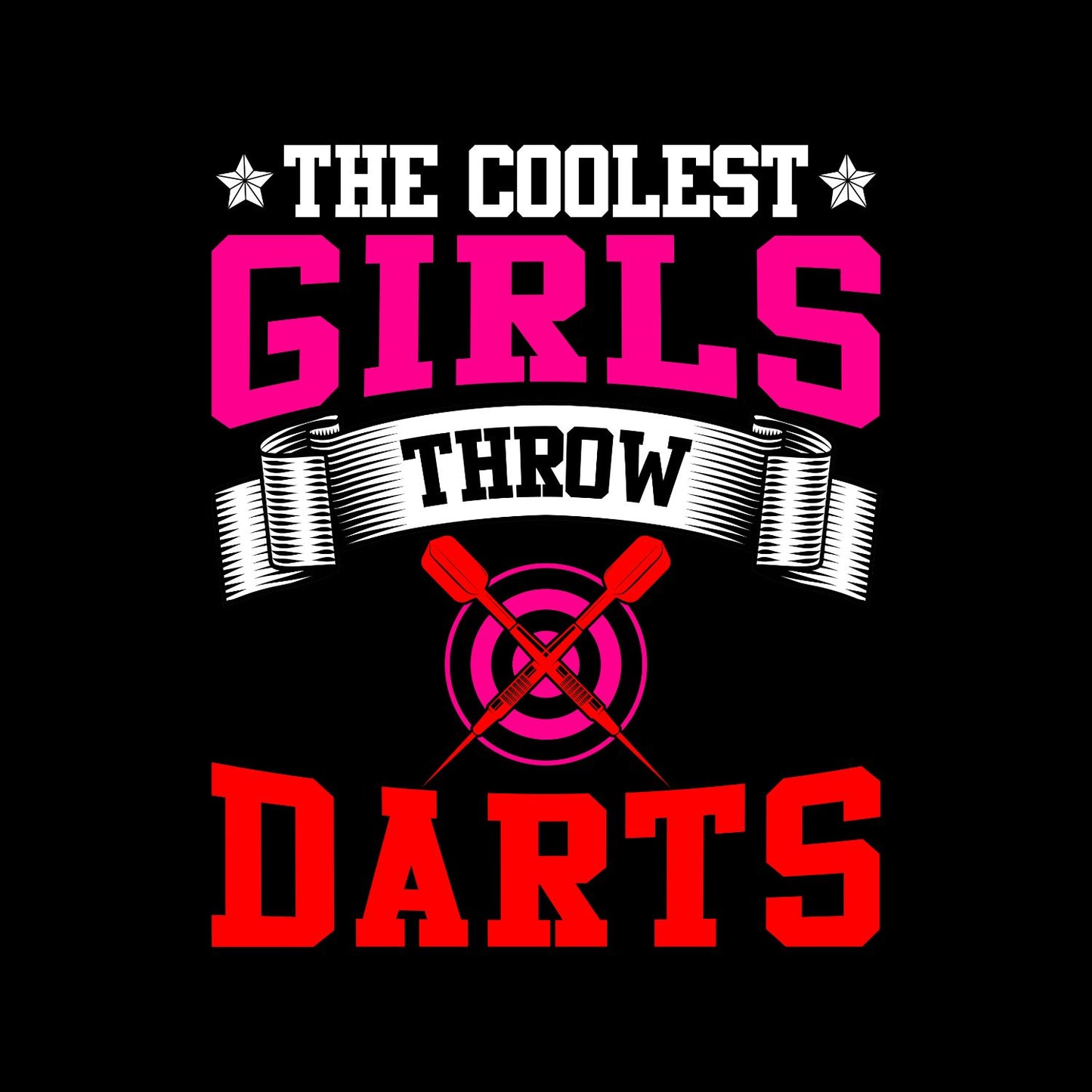 The Coolest Girls Throw Darts T-Shirt | Darts Graphic Tee | Sports Shirt