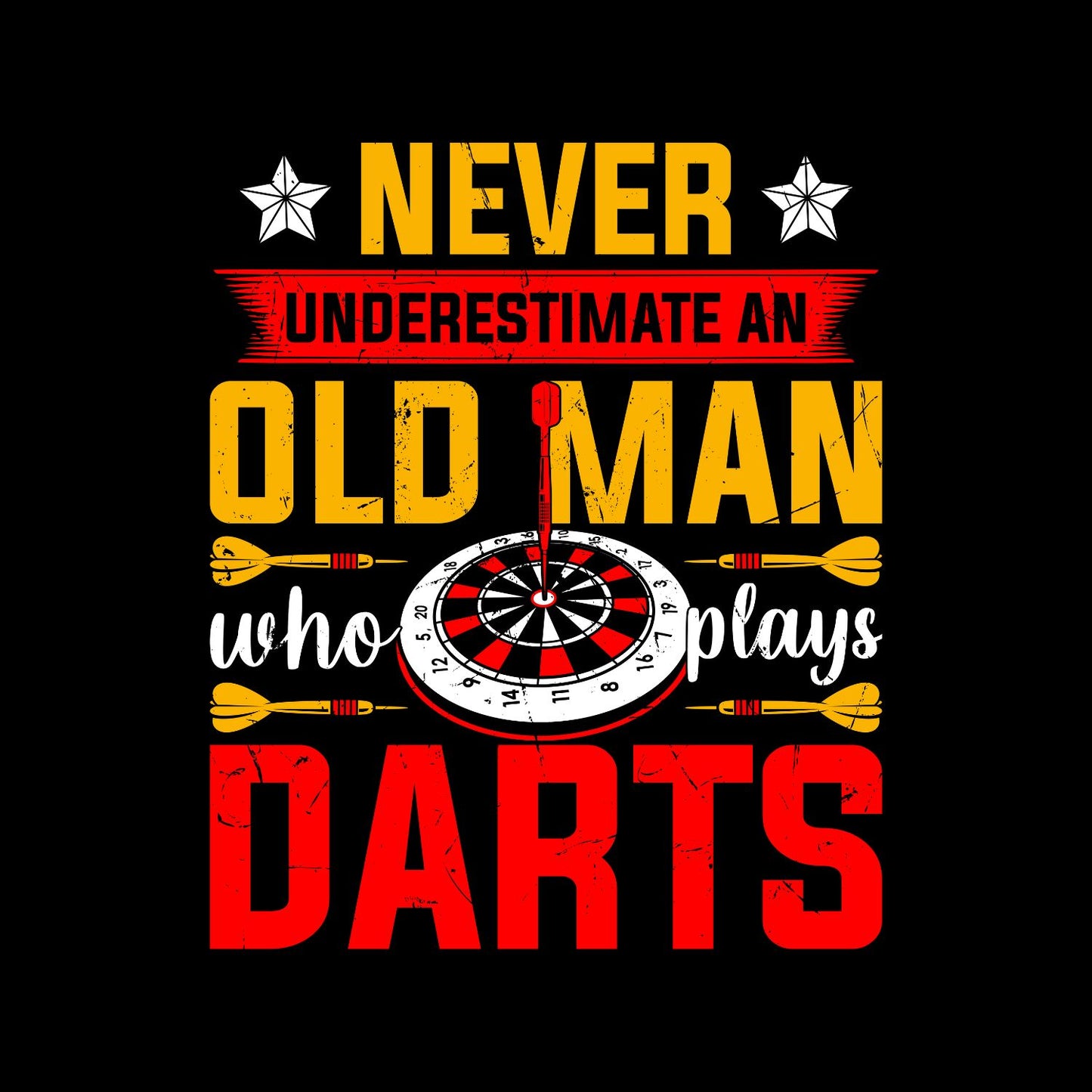 Never Underestimate An Old Man Who Plays Darts T-Shirt | Darts Graphic Tee | Sports Shirt