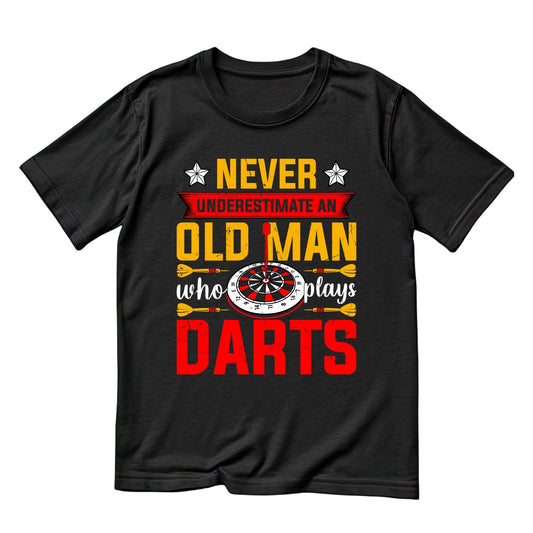 Never Underestimate An Old Man Who Plays Darts T-Shirt | Darts Graphic Tee | Sports Shirt