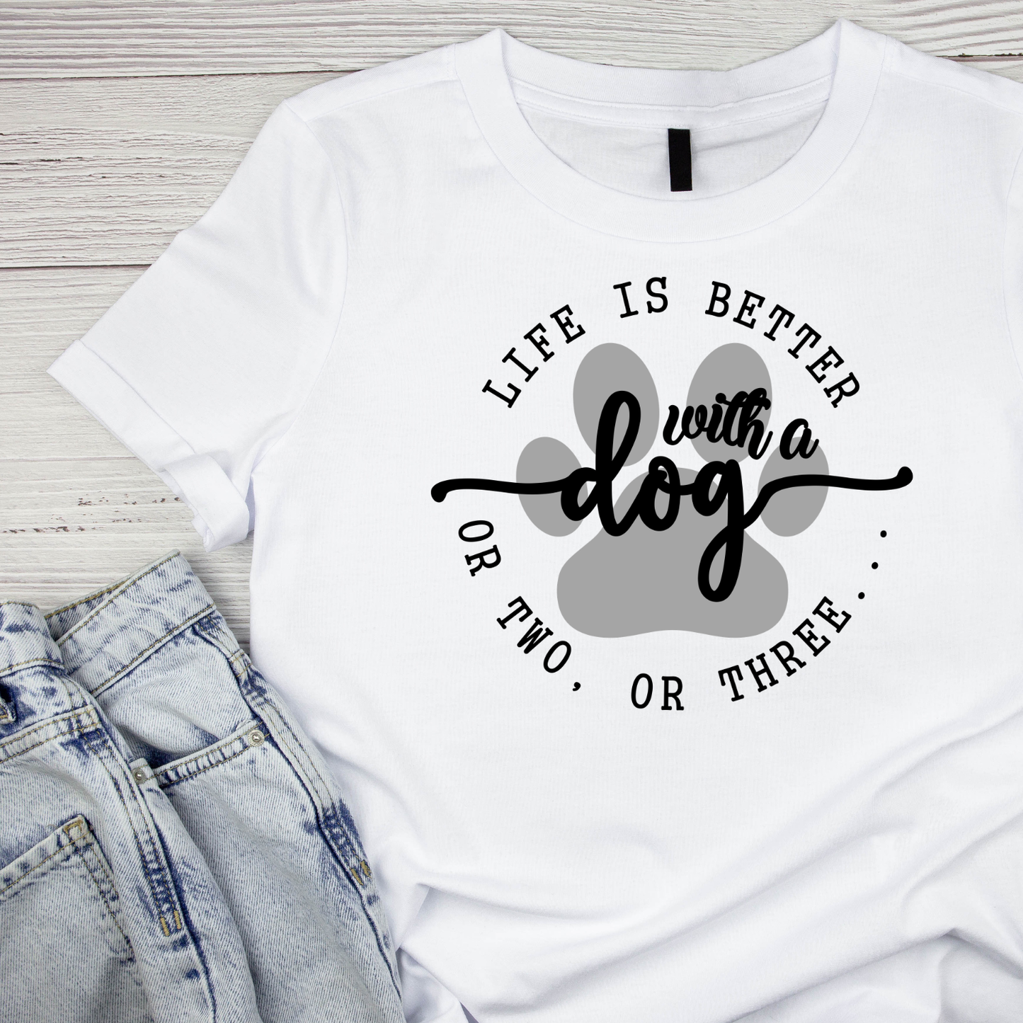 Life Is Better With A Dog Or Two, Or Three… T-shirt | Graphic Tee | Printed Shirt | Animal Lover Pets  | Cute Sweet | Dog