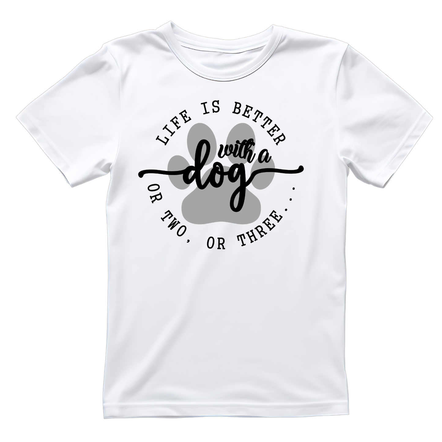 Life Is Better With A Dog Or Two, Or Three… T-shirt | Graphic Tee | Printed Shirt | Animal Lover Pets  | Cute Sweet | Dog