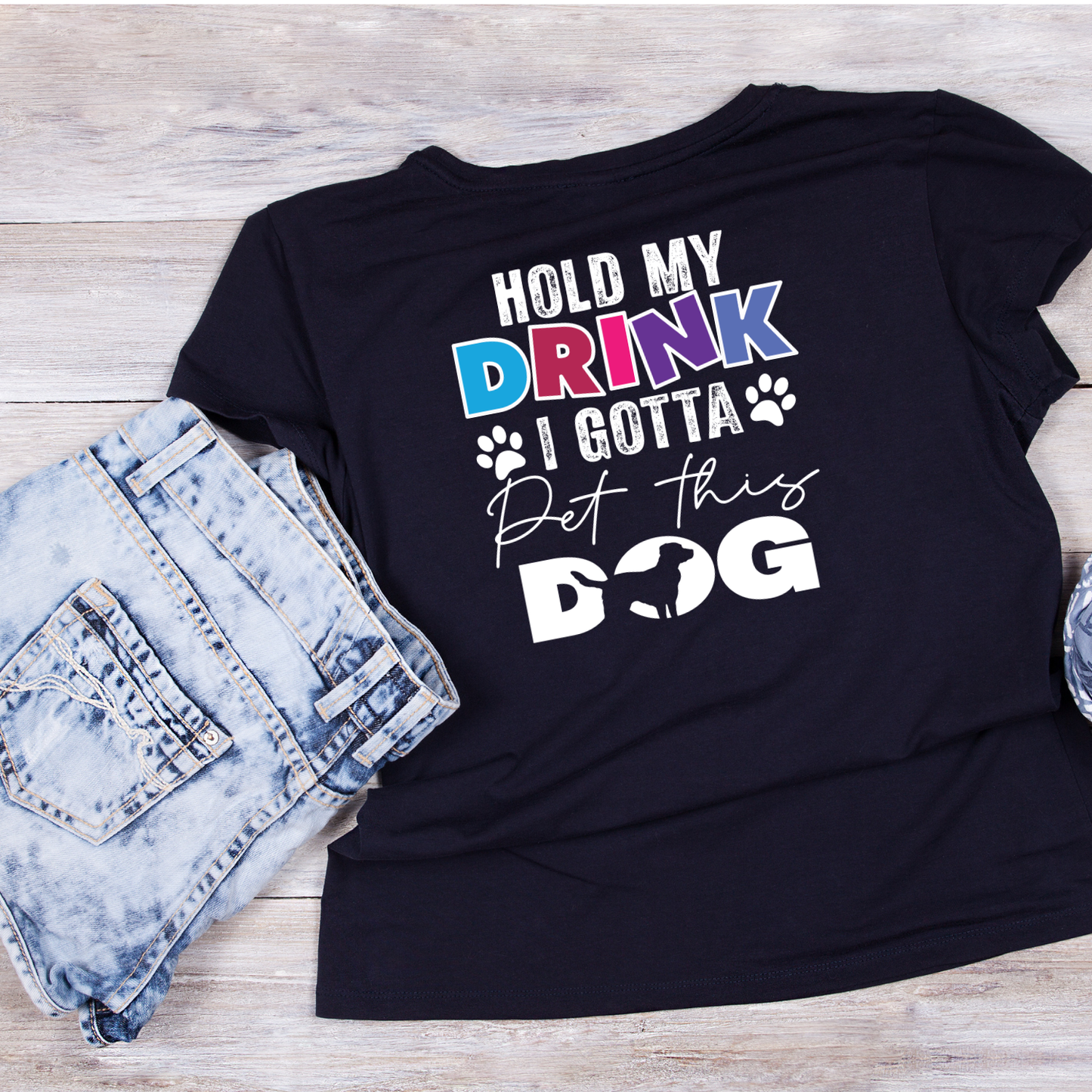 Hold My Drink I Gotta Pet Those Dog T-shirt | Sarcasm Funny | Graphic Tee | Printed Shirt | Animal Lover