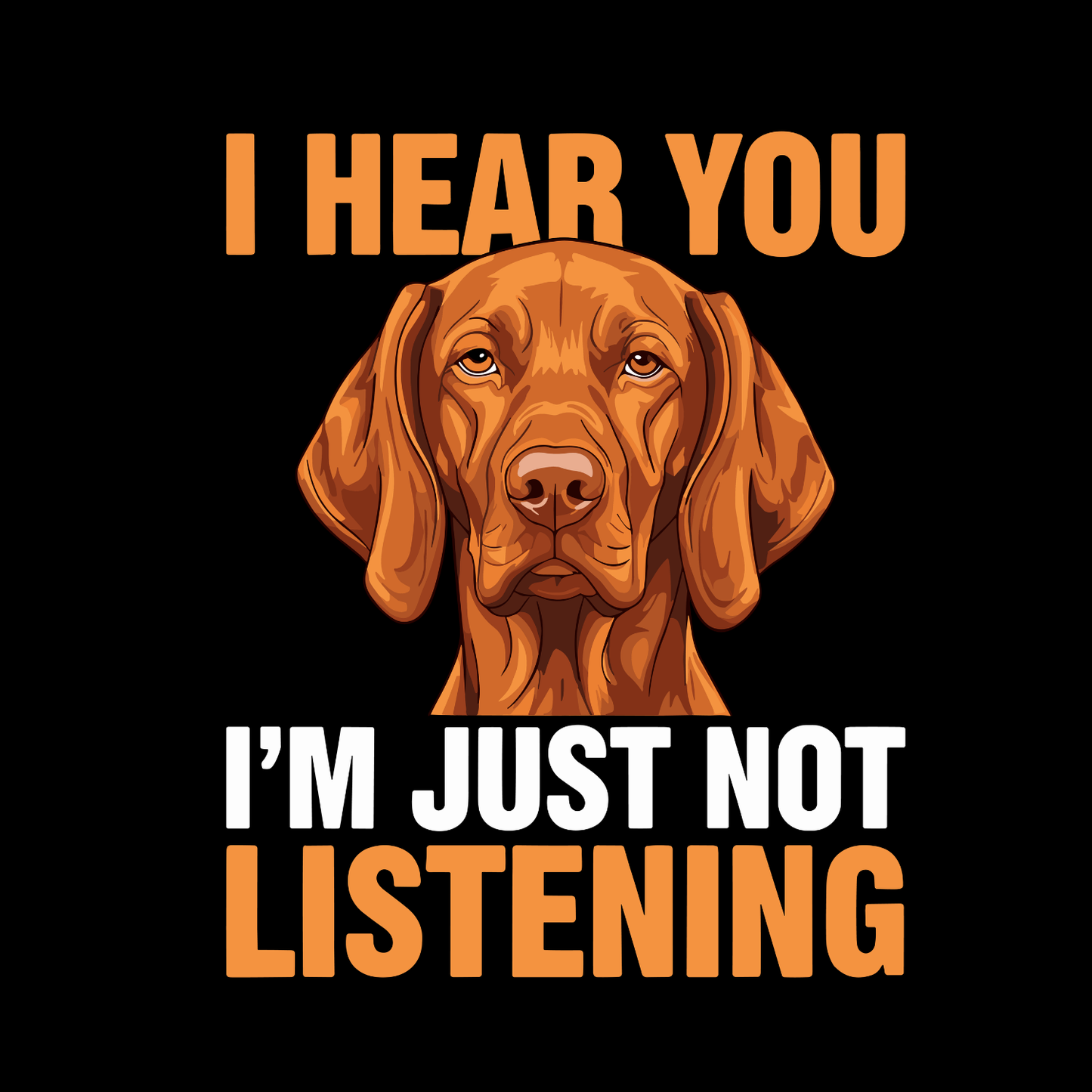 I Hear You I’m Just Not Listening Dog T-shirt | Sarcasm Funny | Graphic Tee | Printed Shirt | Animal Lover
