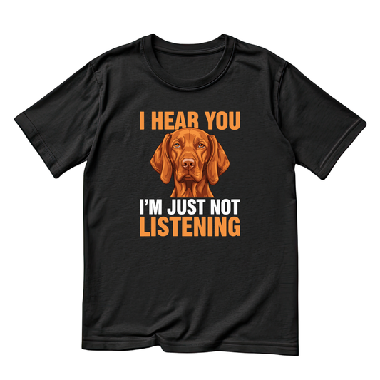 I Hear You I’m Just Not Listening Dog T-shirt | Sarcasm Funny | Graphic Tee | Printed Shirt | Animal Lover