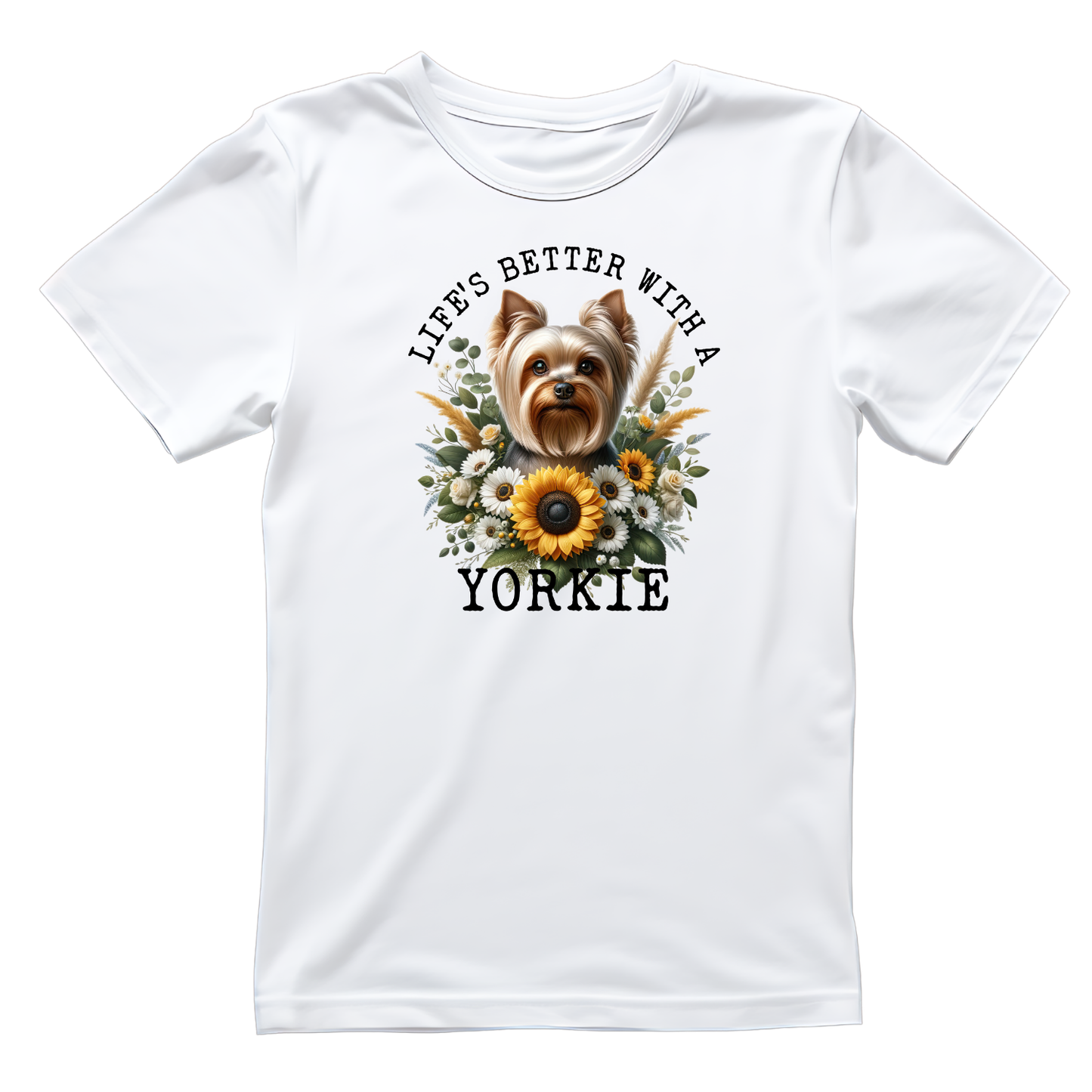 Life’s Better With A Yorkie T-shirt | Graphic Tee | Printed Shirt | Animal Lover Pets  | Cute Sweet | Dog