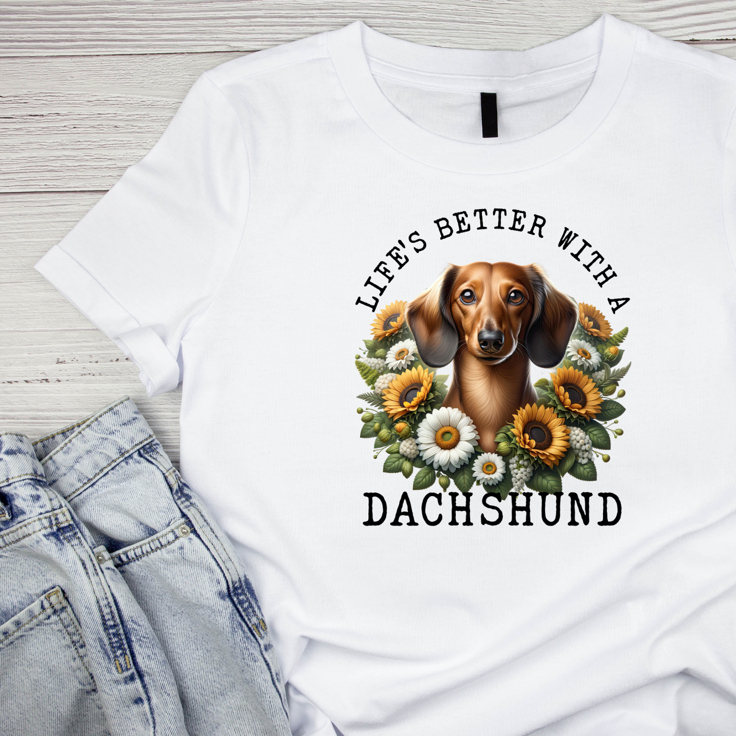 Life’s Better With A Dachshund T-shirt | Graphic Tee | Printed Shirt | Animal Lover Pets  | Cute Sweet | Dog