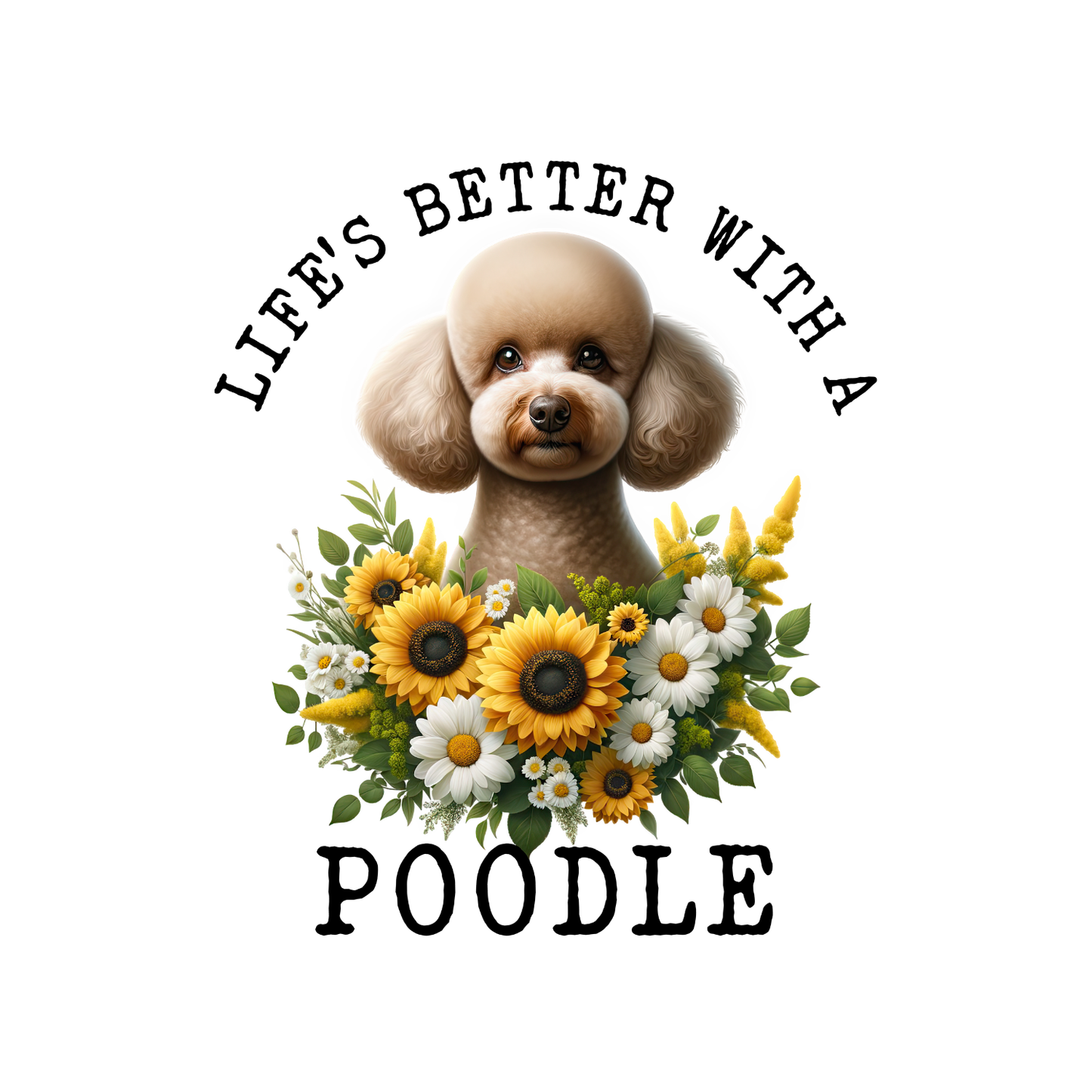 Life’s Better With A Poodle T-shirt | Graphic Tee | Printed Shirt | Animal Lover Pets  | Cute Sweet | Dog