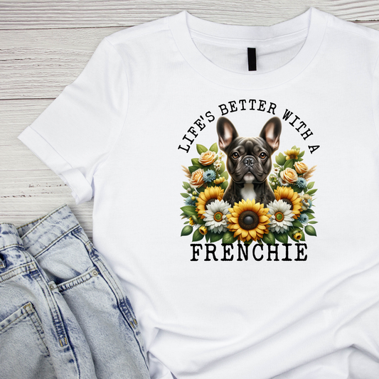 LLife’s Better With A Frenchie T-shirt | Graphic Tee | Printed Shirt | Animal Lover Pets  | Cute Sweet | Dog