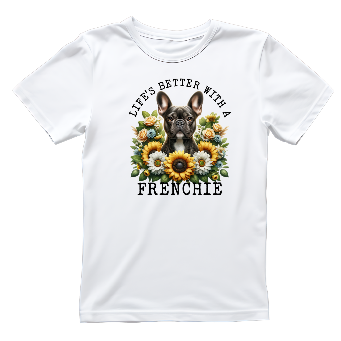 LLife’s Better With A Frenchie T-shirt | Graphic Tee | Printed Shirt | Animal Lover Pets  | Cute Sweet | Dog