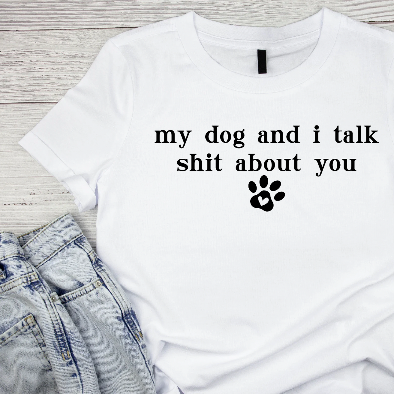 My Dog And I Talk Shit About You T-shirt | Sarcasm Funny | Graphic Tee | Printed Shirt | Animal Lover