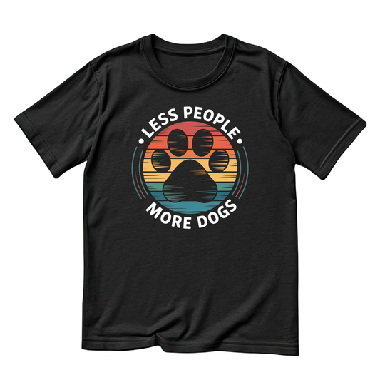 Less People More Dogs T-shirt | Sarcasm Funny | Graphic Tee | Printed Shirt | Animal Lover