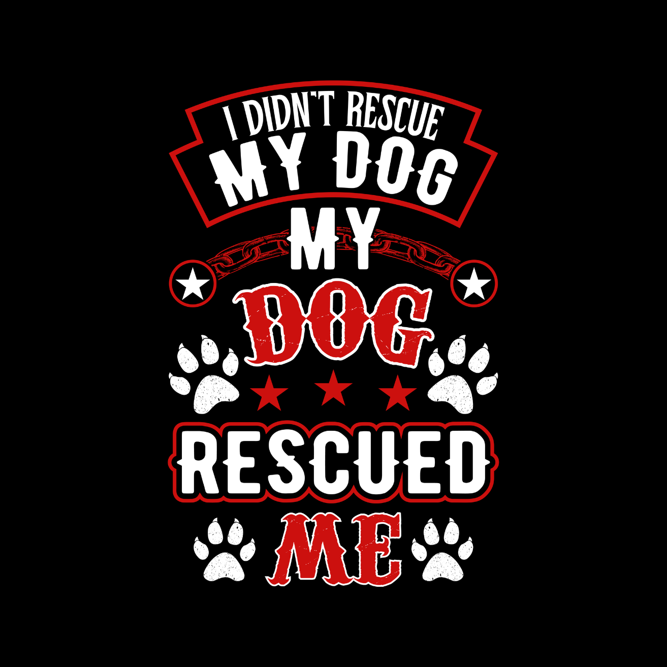 I Didn’t Rescue My Dog - My Dog Rescued Me T-shirt | Sarcasm Funny | Graphic Tee | Printed Shirt | Animal Lover
