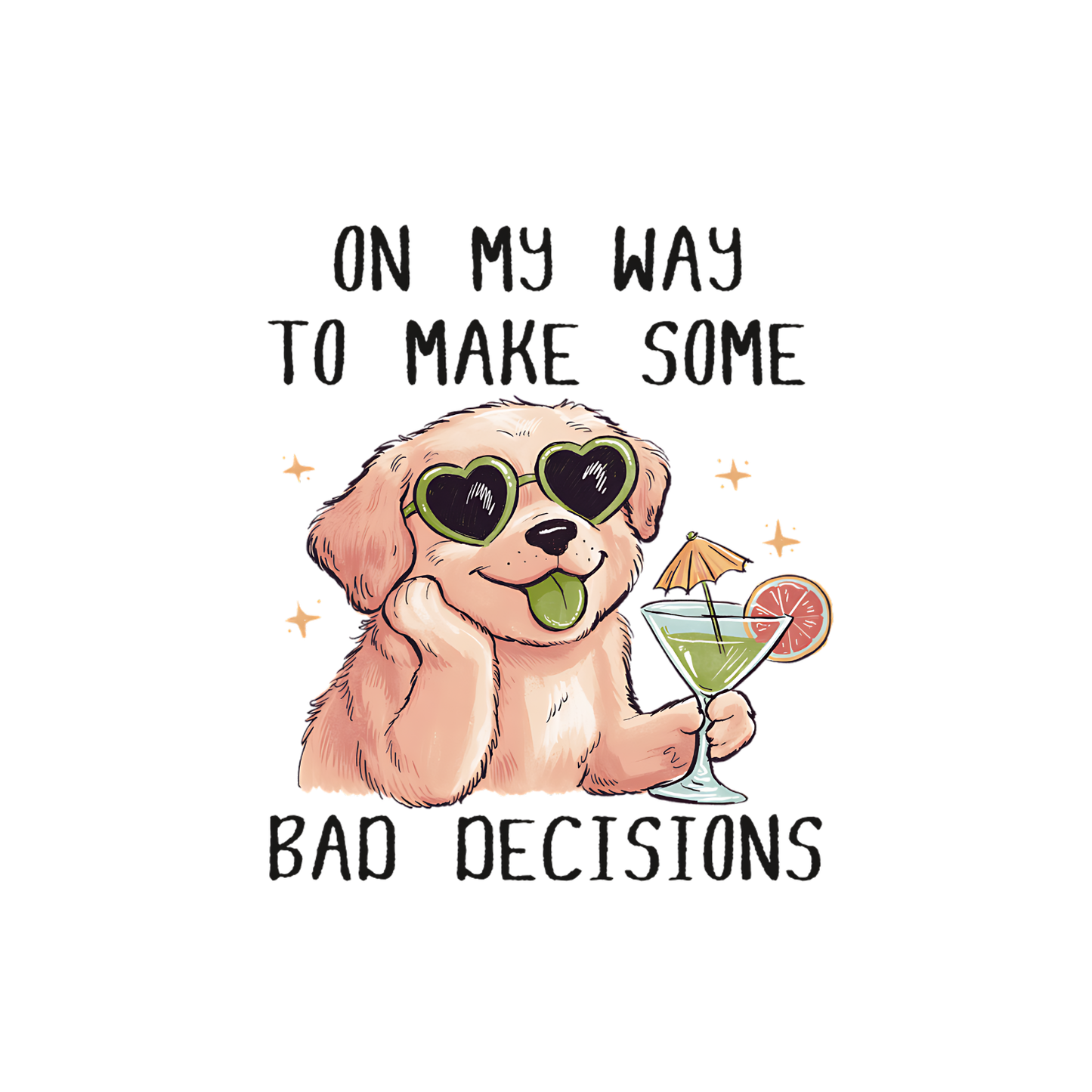 On My Way To Make Some Bad Decisions Dog T-shirt | Sarcasm Funny | Graphic Tee | Printed Shirt | Animal Lover