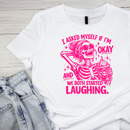 I Asked Myself If I’m Okay And We Both Started Laughing T-shirt | Women’s Sarcastic Tee | Funny Graphic Tee
