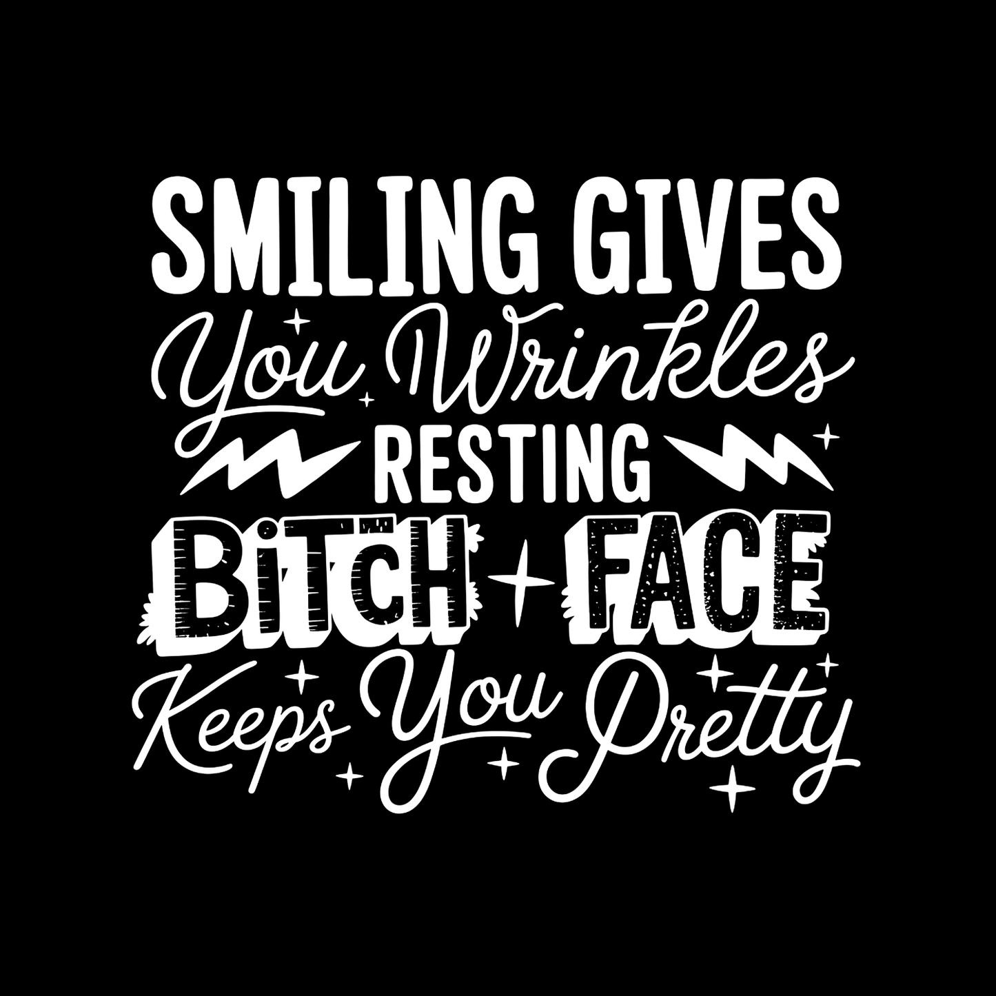 Smiling Gives You Wrinkles Resting Bitch Face Keeps You Pretty T-shirt | Women’s Sarcastic Tee | Funny Graphic Tee