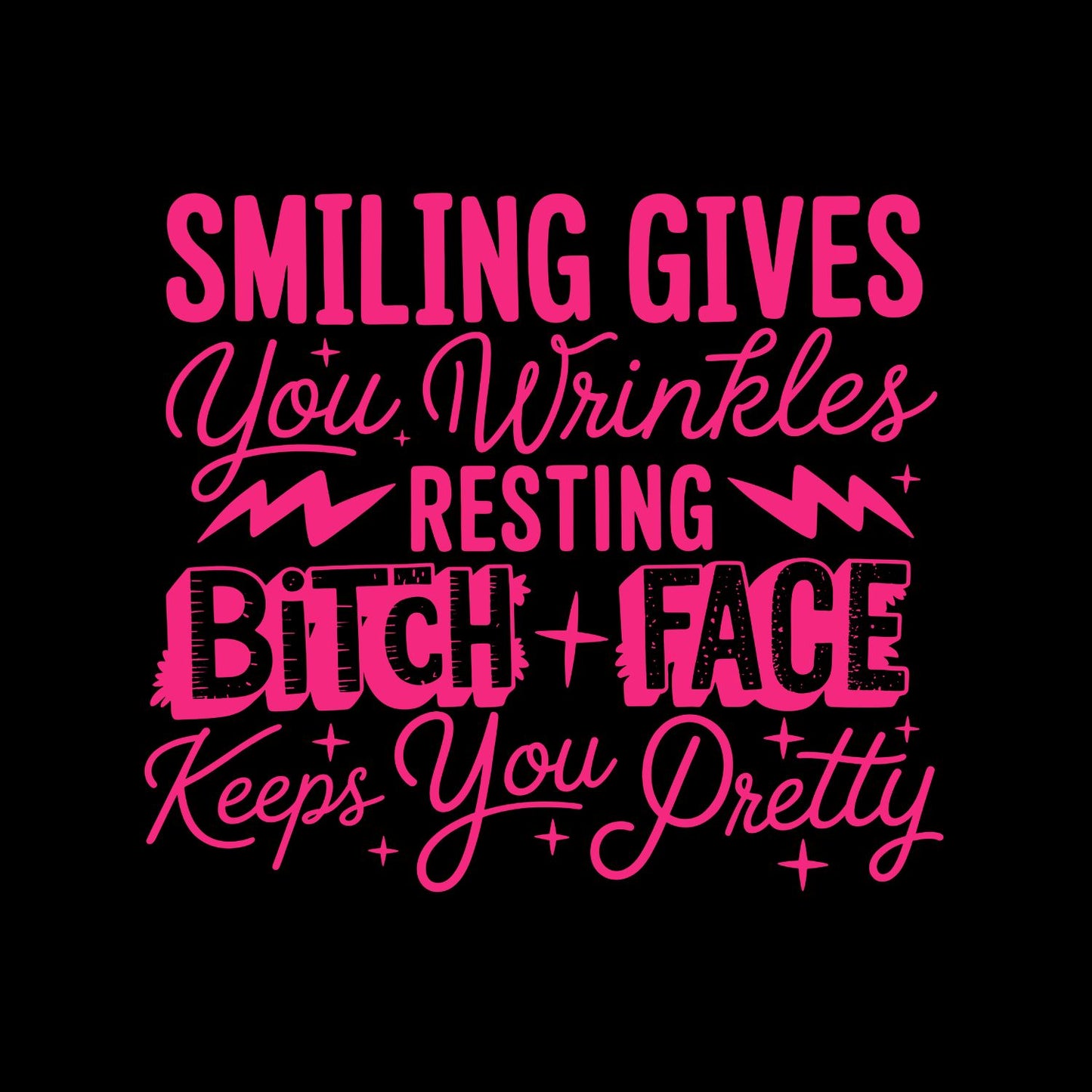 Smiling Gives You Wrinkles Resting Bitch Face Keeps You Pretty T-shirt | Women’s Sarcastic Tee | Funny Graphic Tee