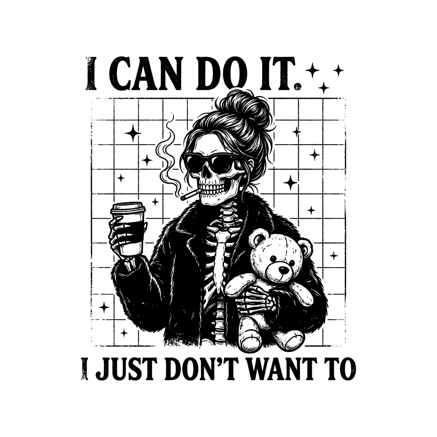 I Can Do It… I Just Don’t Want To T-shirt | Women’s Sarcastic Tee | Funny Graphic Tee