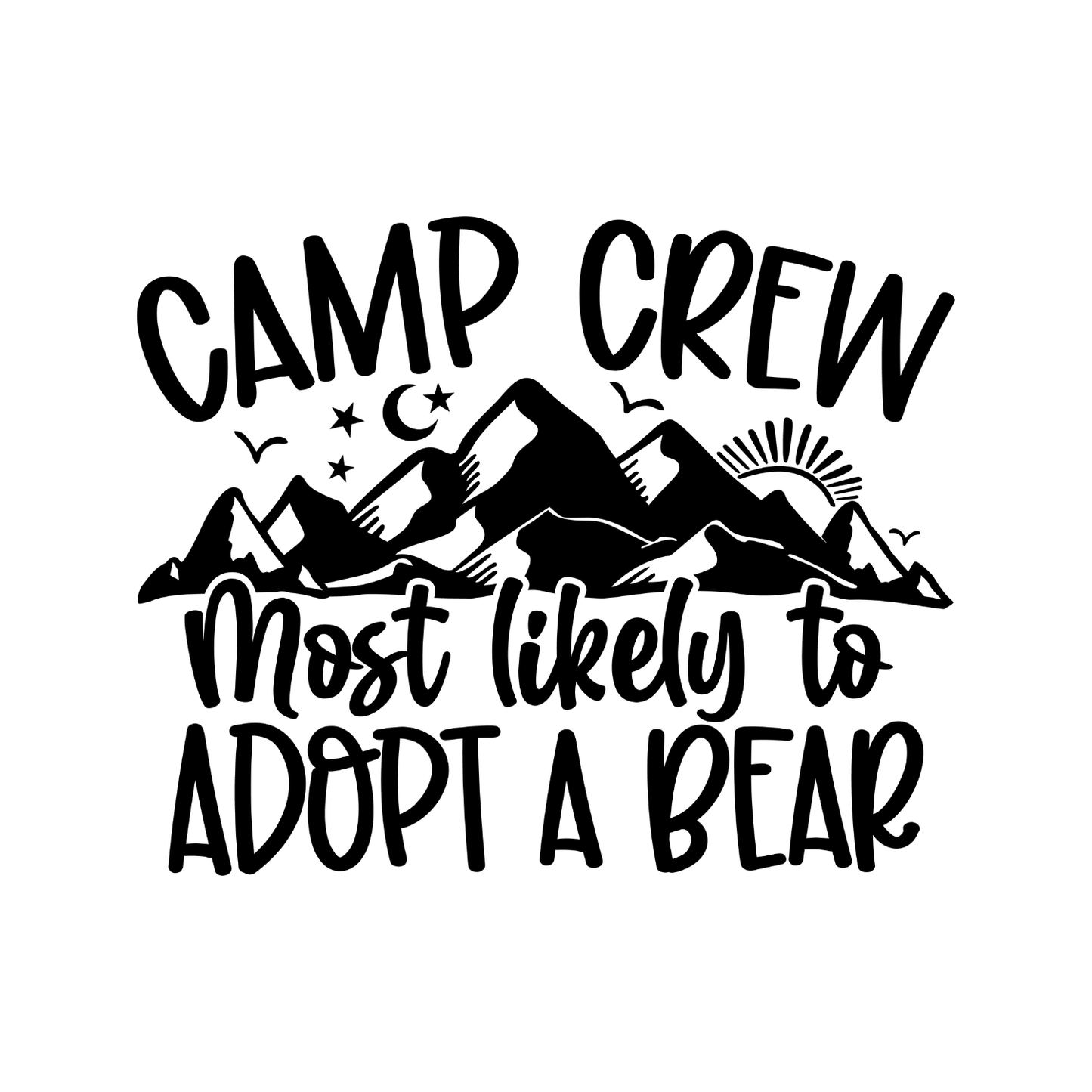 Camp Crew Most Likely To Adopt A Bear T-Shirt| Funny Campfire | Sarcastic Graphic Tee | Printed Shirt | Camper Life | Nature Lover