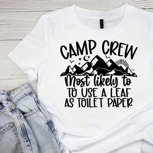 Camp Crew Most Likely To Use A Leaf As Toilet Paper T-Shirt| Funny Campfire | Sarcastic Graphic Tee | Printed Shirt | Camper Life | Nature Lover