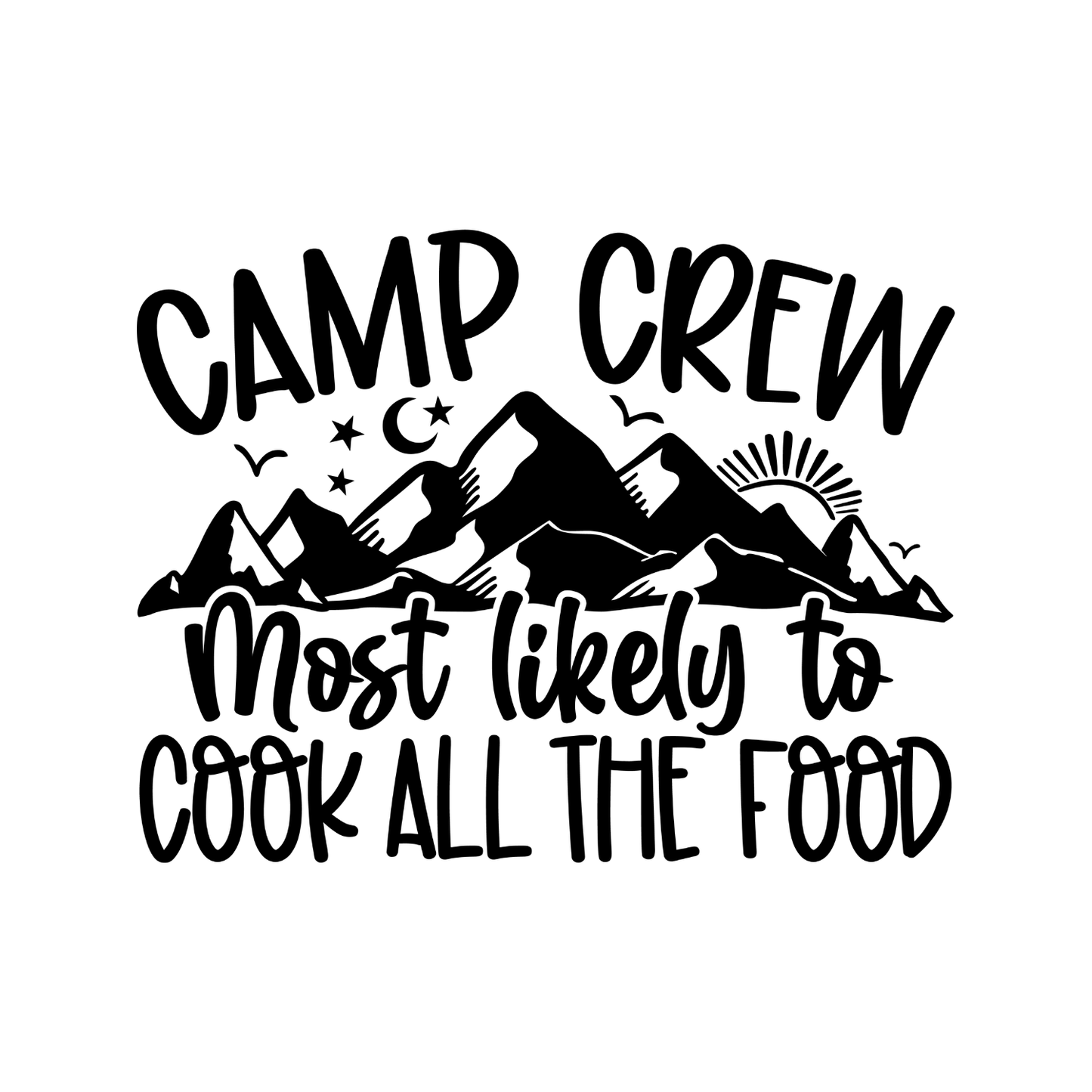 Camp Crew Most Likely To Cook All The Food T-Shirt| Funny Campfire | Sarcastic Graphic Tee | Printed Shirt | Camper Life | Nature Lover