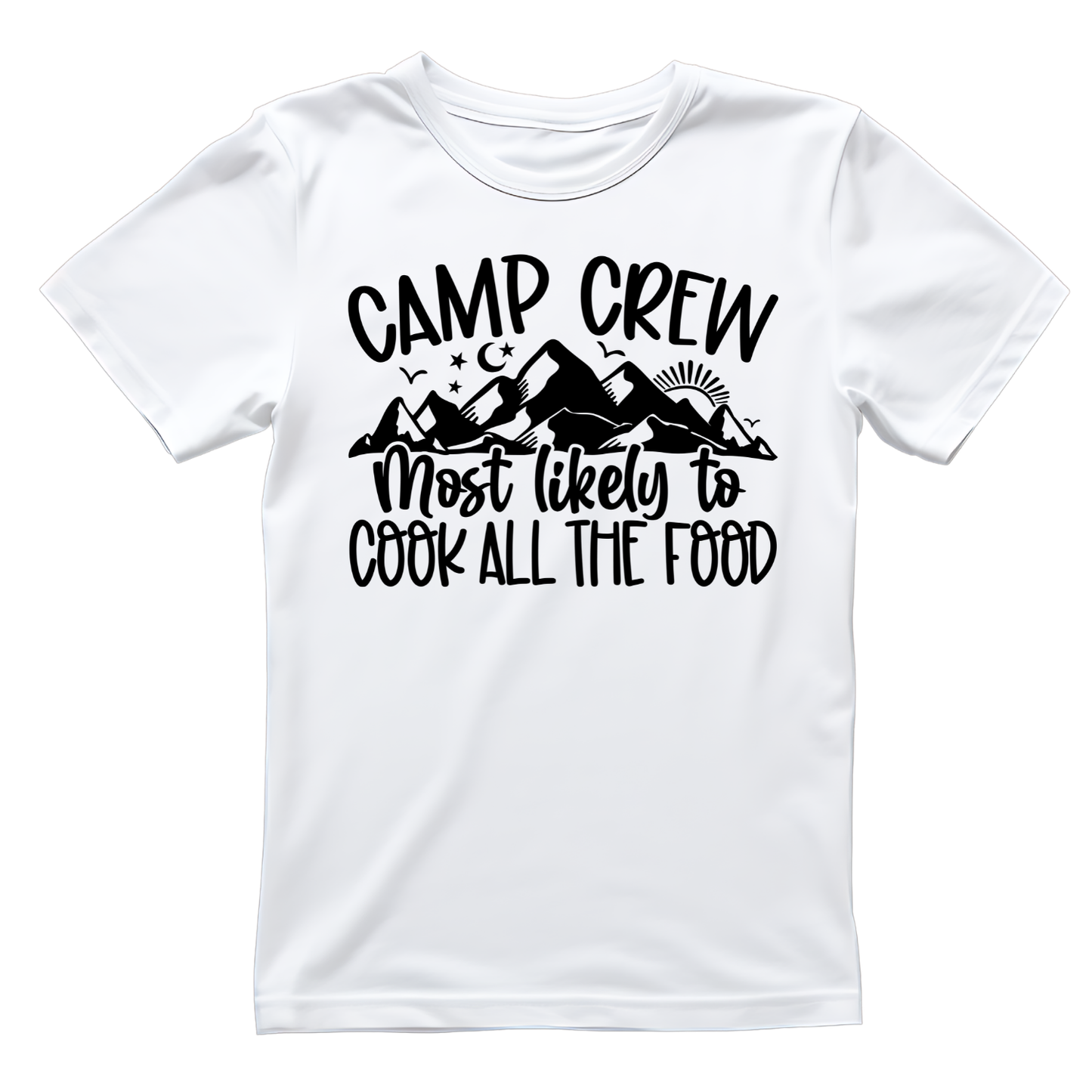 Camp Crew Most Likely To Cook All The Food T-Shirt| Funny Campfire | Sarcastic Graphic Tee | Printed Shirt | Camper Life | Nature Lover