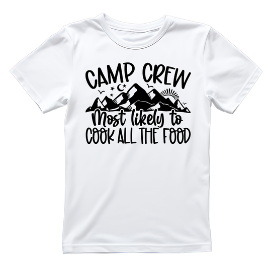 Camp Crew Most Likely To Cook All The Food T-Shirt| Funny Campfire | Sarcastic Graphic Tee | Printed Shirt | Camper Life | Nature Lover